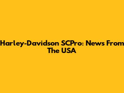 Harley-Davidson SCPro: News From The USA