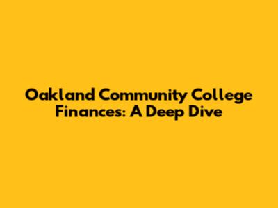 Oakland Community College Finances: A Deep Dive